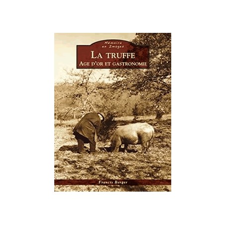 La Truffe - Age d'or et gastronomie